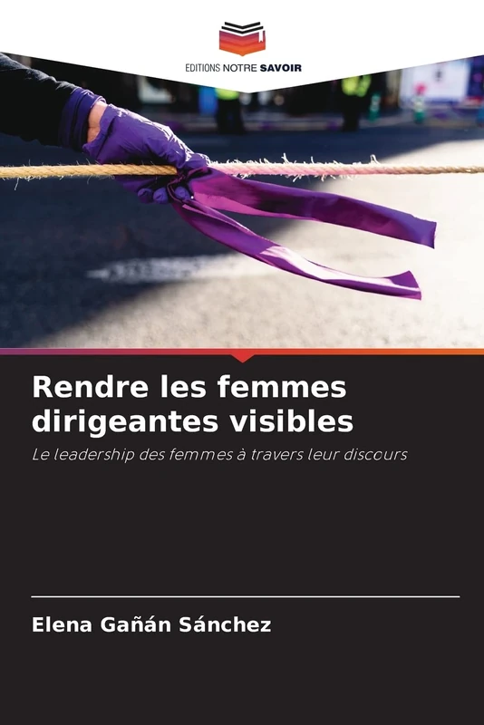 Rendre les femmes dirigeantes visibles: Le leadership des femmes à travers leur discours