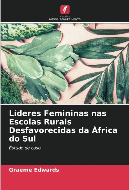 Líderes Femininas nas Escolas Rurais Desfavorecidas da África do Sul: Estudo de caso