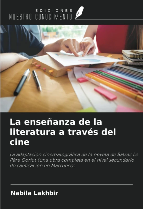 La enseñanza de la literatura a través del cine: La adaptación cinematográfica de la novela de Balzac Le Père Goriot (una obra completa en el nivel secundario de calificación en Marruecos