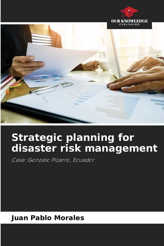 Strategic planning for disaster risk management: Case: Gonzalo Pizarro, Ecuador