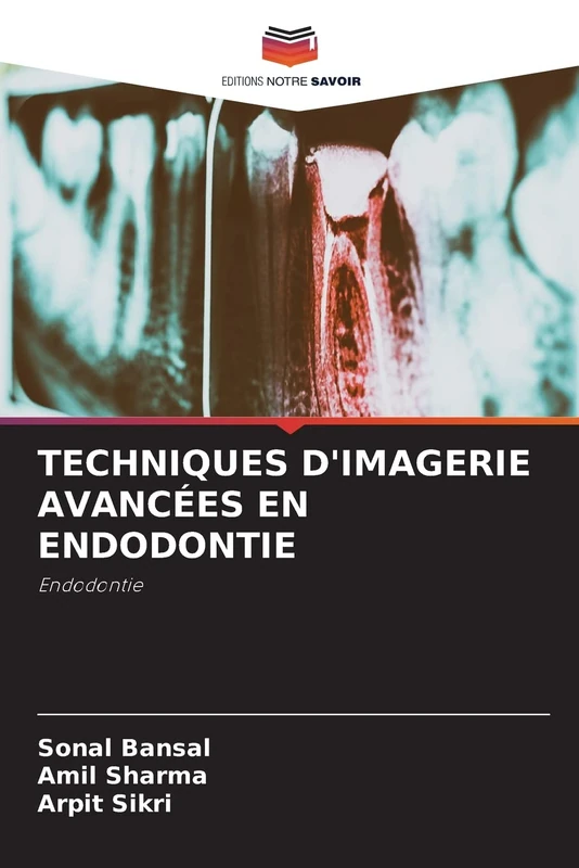 TECHNIQUES D'IMAGERIE AVANCÉES EN ENDODONTIE: Endodontie