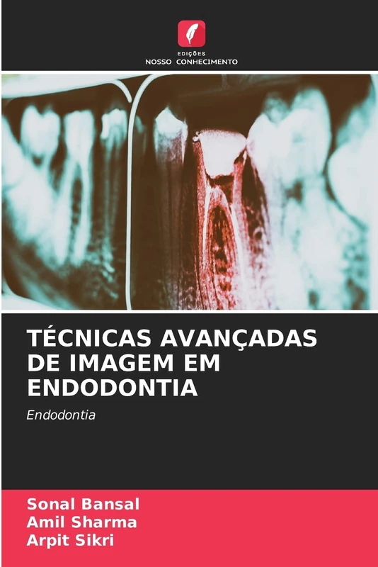 TÉCNICAS AVANÇADAS DE IMAGEM EM ENDODONTIA: Endodontia