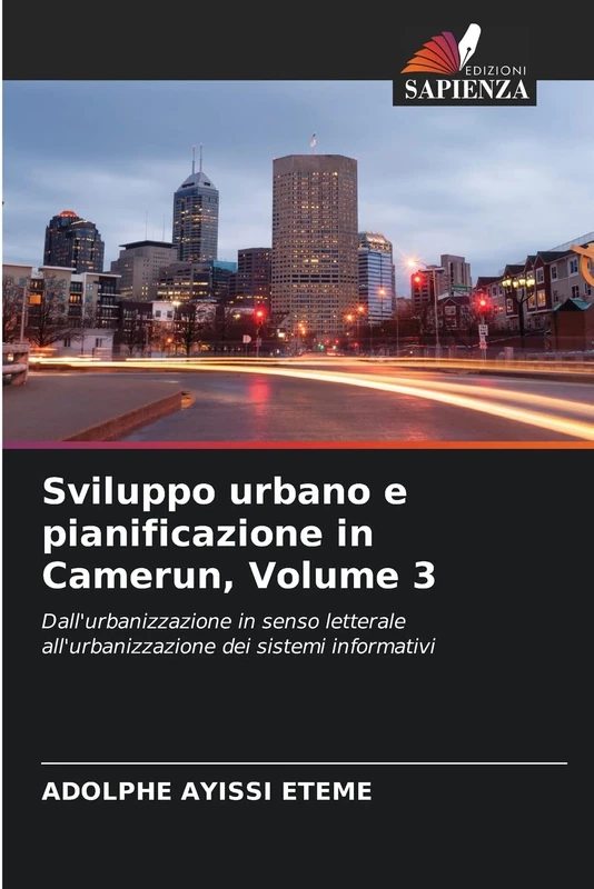 Sviluppo urbano e pianificazione in Camerun, Volume 3: Dall'urbanizzazione in senso letterale all'urbanizzazione dei sistemi informativi