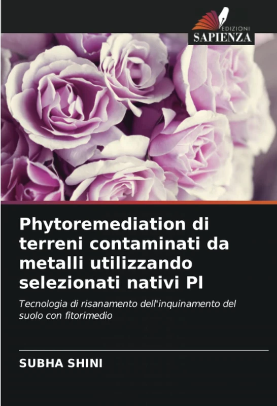 Phytoremediation di terreni contaminati da metalli utilizzando selezionati nativi Pl: Tecnologia di risanamento dell'inquinamento del suolo con fitorimedio