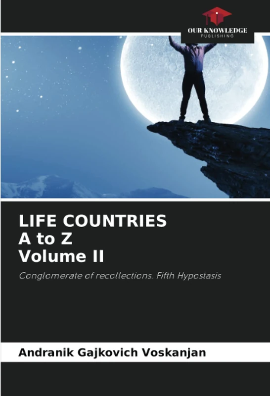 LIFE COUNTRIES A to Z Volume II: Conglomerate of recollections. Fifth Hypostasis - Image 1