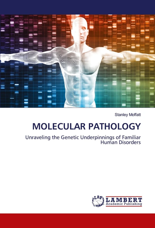 MOLECULAR PATHOLOGY: Unraveling the Genetic Underpinnings of Familiar Human Disorders