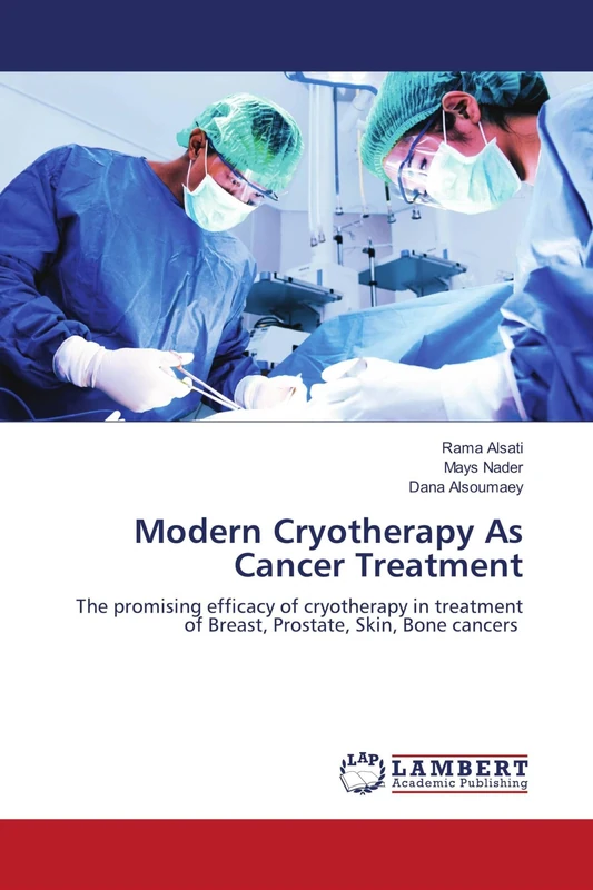 Modern Cryotherapy As Cancer Treatment: The promising efficacy of cryotherapy in treatment of Breast, Prostate, Skin, Bone cancers