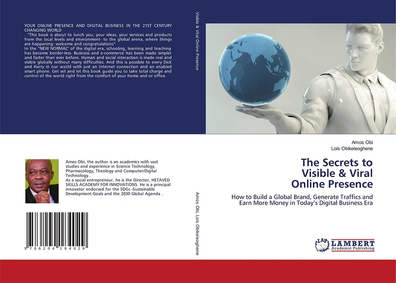 The Secrets to Visible & Viral Online Presence: How to Build a Global Brand, Generate Traffics and Earn More Money in Today’s Digital Business Era - Image 1