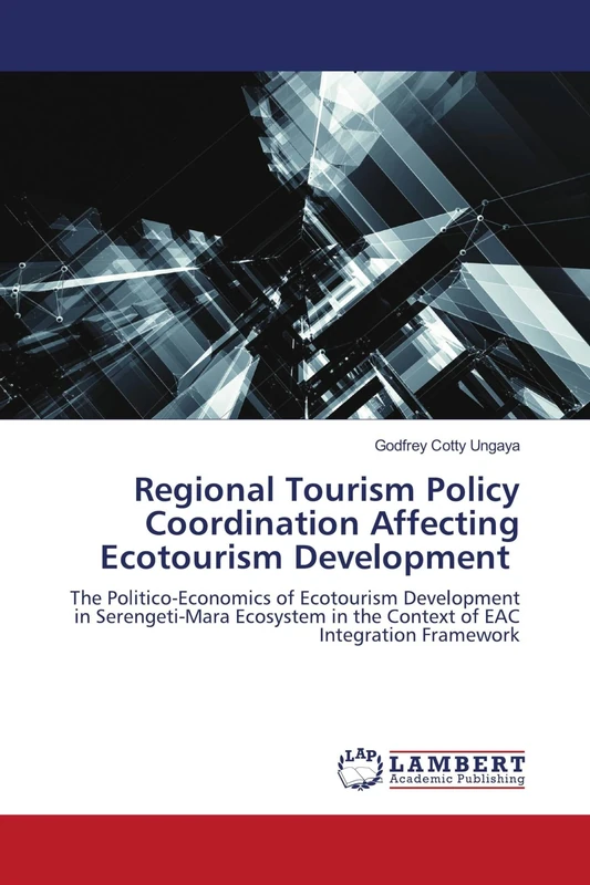 Regional Tourism Policy Coordination Affecting Ecotourism Development: The Politico-Economics of Ecotourism Development in Serengeti-Mara Ecosystem in the Context of EAC Integration Framework - Image 1