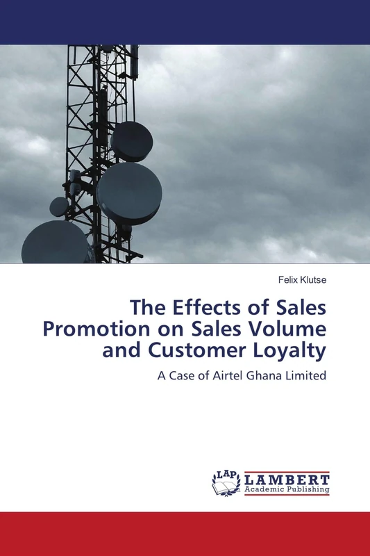 The Effects of Sales Promotion on Sales Volume and Customer Loyalty: A Case of Airtel Ghana Limited - Image 1