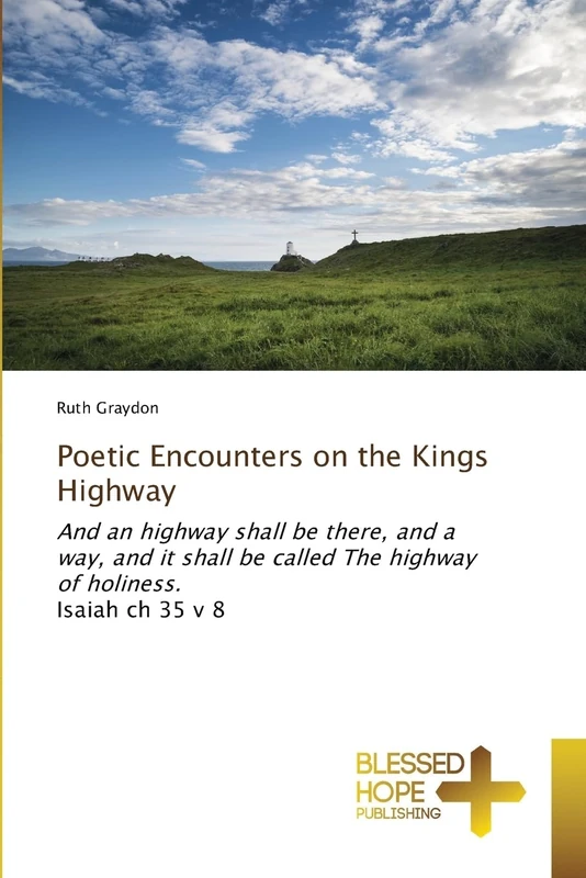 Poetic Encounters on the Kings Highway: And an highway shall be there, and a way, and it shall be called The highway of holiness.Isaiah ch 35 v 8 - Image 1
