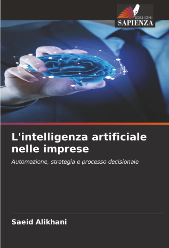L'intelligenza artificiale nelle imprese: Automazione, strategia e processo decisionale