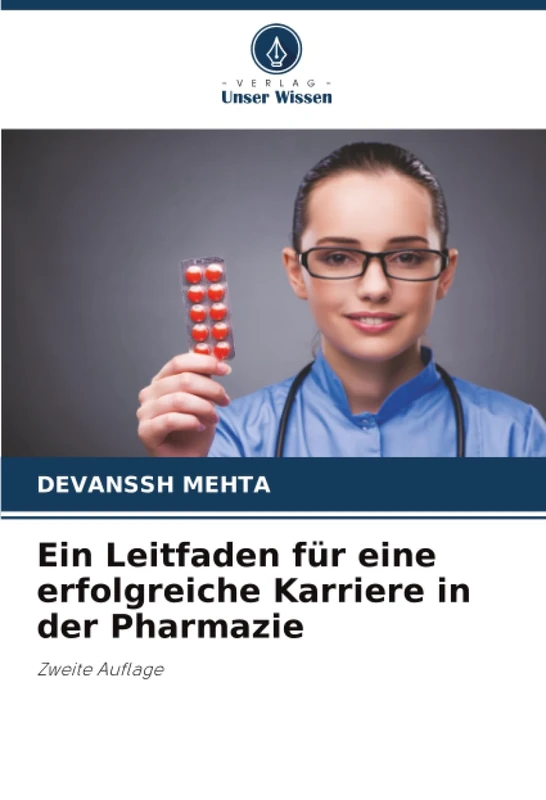 Ein Leitfaden für eine erfolgreiche Karriere in der Pharmazie: Zweite Auflage