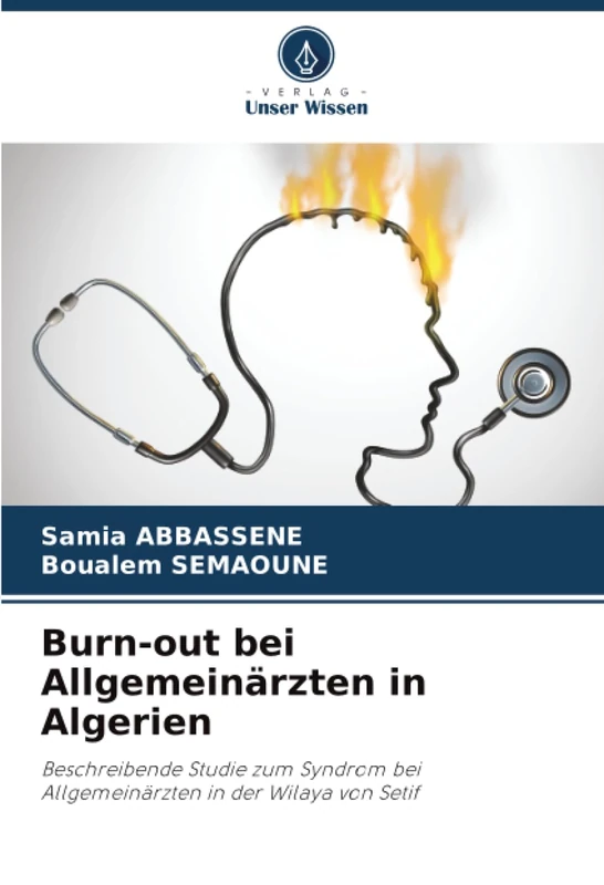Burn-out bei Allgemeinärzten in Algerien: Beschreibende Studie zum Syndrom bei Allgemeinärzten in der Wilaya von Setif