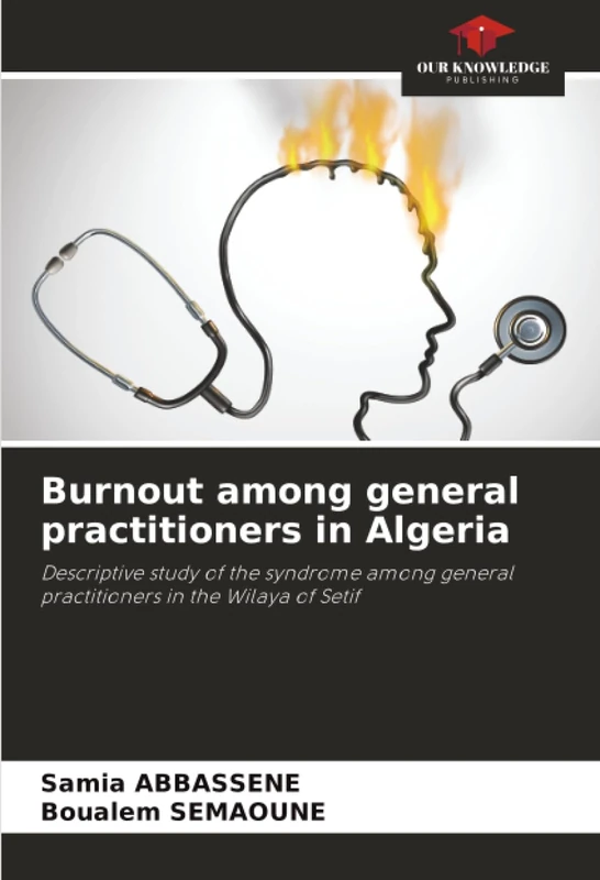 Burnout among general practitioners in Algeria: Descriptive study of the syndrome among general practitioners in the Wilaya of Setif