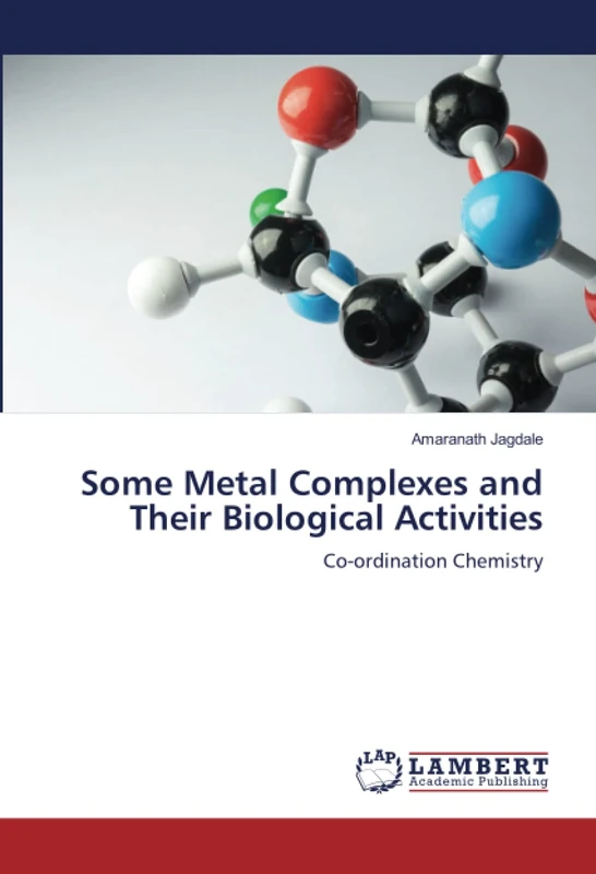 Some Metal Complexes and Their Biological Activities: Co-ordination Chemistry