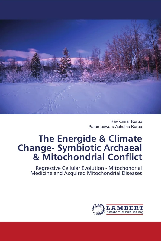 The Energide & Climate Change- Symbiotic Archaeal & Mitochondrial Conflict: Regressive Cellular Evolution - Mitochondrial Medicine and Acquired Mitochondrial Diseases