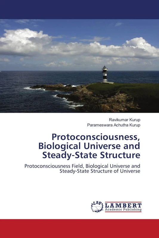 Protoconsciousness, Biological Universe and Steady-State Structure: Protoconsciousness Field, Biological Universe and Steady-State Structure of Universe