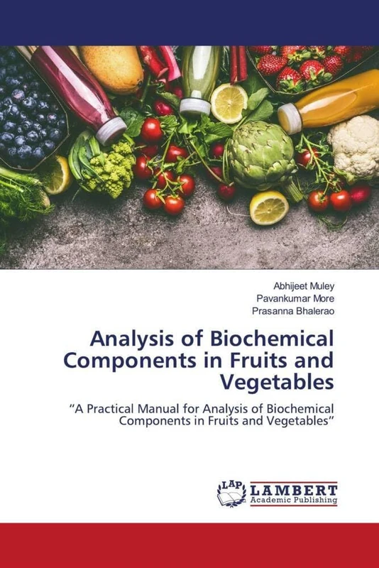 Analysis of Biochemical Components in Fruits and Vegetables: “A Practical Manual for Analysis of Biochemical Components in Fruits and Vegetables”