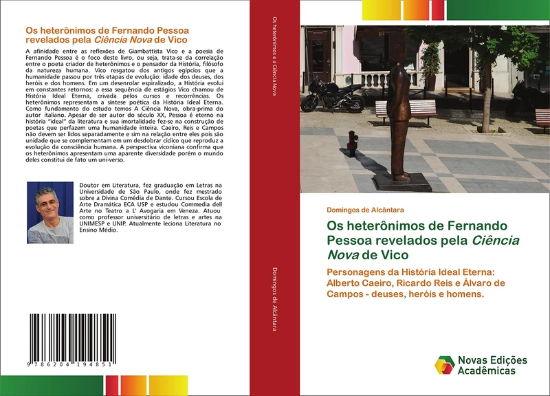 Os heterônimos de Fernando Pessoa revelados pela Ciência Nova de Vico: Personagens da História Ideal Eterna: Alberto Caeiro, Ricardo Reis e Álvaro de Campos - deuses, heróis e homens.