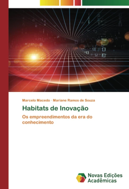 Habitats de Inovação: Os empreendimentos da era do conhecimento