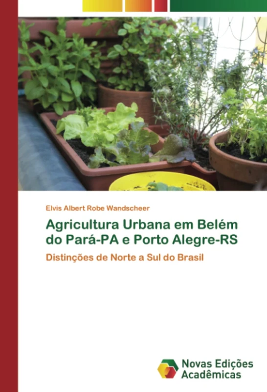 Agricultura Urbana em Belém do Pará-PA e Porto Alegre-RS: Distinções de Norte a Sul do Brasil