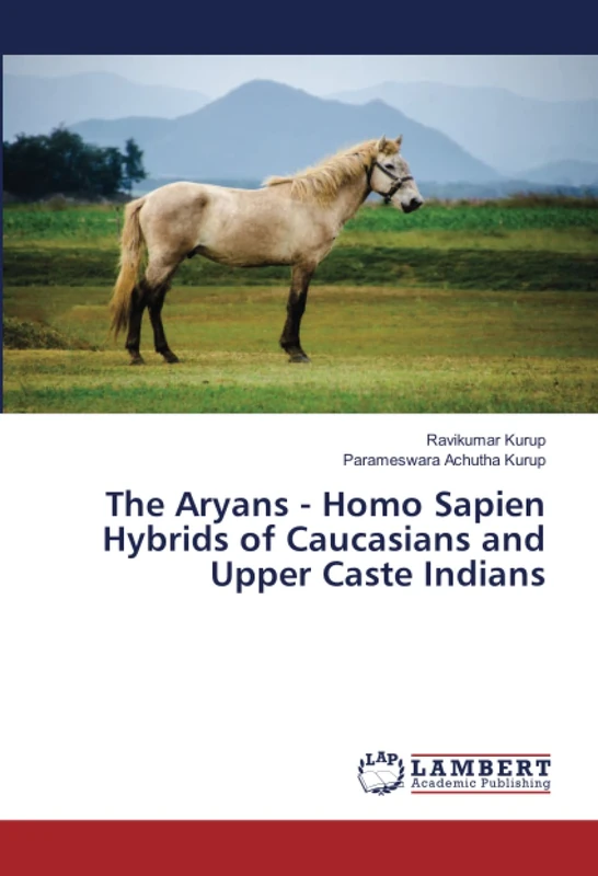 The Aryans - Homo Sapien Hybrids of Caucasians and Upper Caste Indians