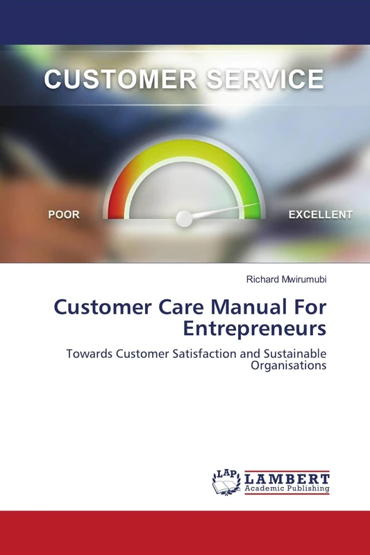 Customer Care Manual For Entrepreneurs: Towards Customer Satisfaction and Sustainable Organisations