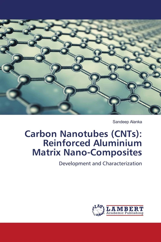 Carbon Nanotubes (CNTs): Reinforced Aluminium Matrix Nano-Composites: Development and Characterization