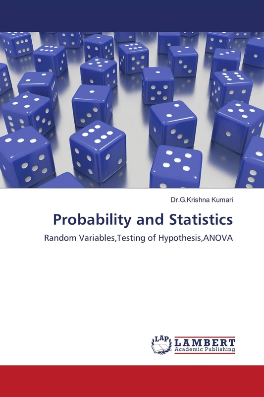 Probability and Statistics: Random Variables,Testing of Hypothesis,ANOVA