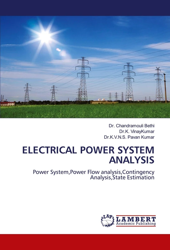 ELECTRICAL POWER SYSTEM ANALYSIS: Power System,Power Flow analysis,Contingency Analysis,State Estimation