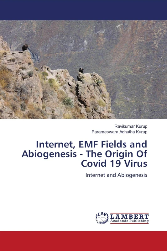 Internet, EMF Fields and Abiogenesis - The Origin Of Covid 19 Virus: Internet and Abiogenesis