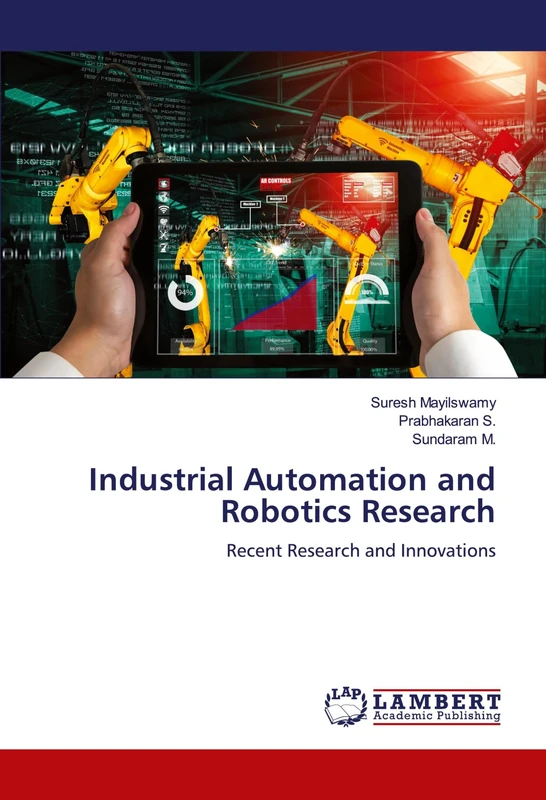 Industrial Automation and Robotics Research: Recent Research and Innovations