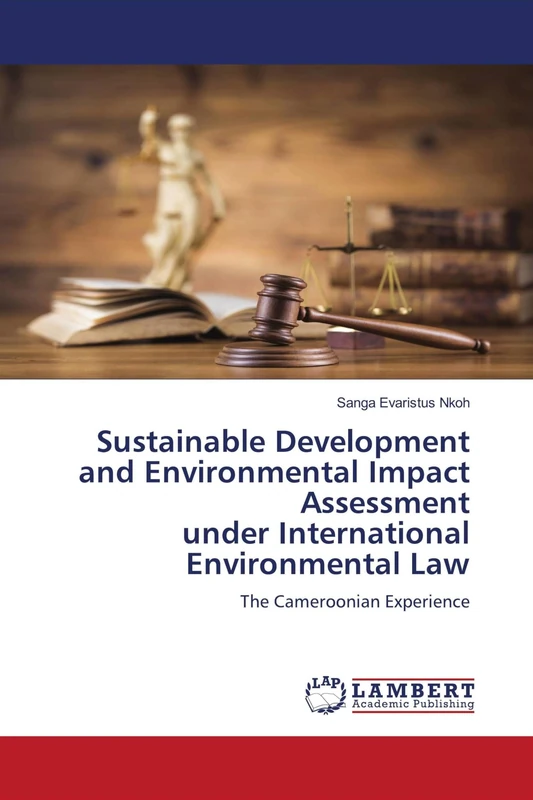 Sustainable Development and Environmental Impact Assessment under International Environmental Law: The Cameroonian Experience