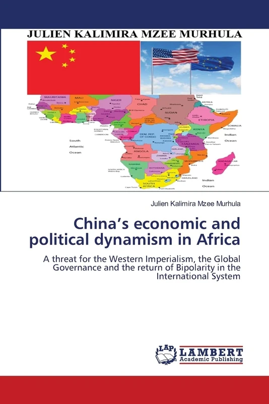 China’s economic and political dynamism in Africa: A threat for the Western Imperialism, the Global Governance and the return of Bipolarity in the International System