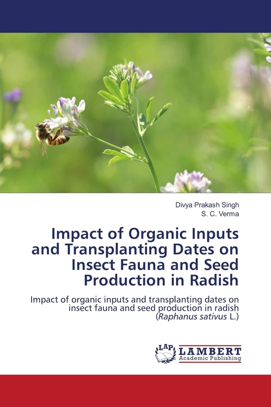 Impact of Organic Inputs and Transplanting Dates on Insect Fauna and Seed Production in Radish: Impact of organic inputs and transplanting dates on ... production in radish (Raphanus sativus L.) - Image 1