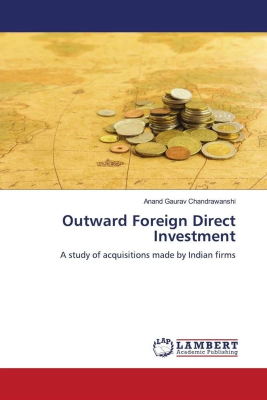 Outward Foreign Direct Investment: A study of acquisitions made by Indian firms
