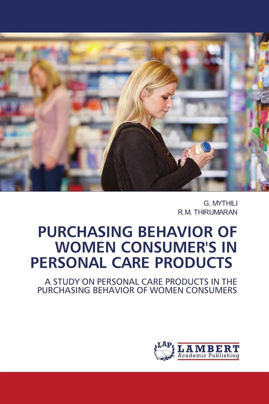 PURCHASING BEHAVIOR OF WOMEN CONSUMER'S IN PERSONAL CARE PRODUCTS: A STUDY ON PERSONAL CARE PRODUCTS IN THE PURCHASING BEHAVIOR OF WOMEN CONSUMERS