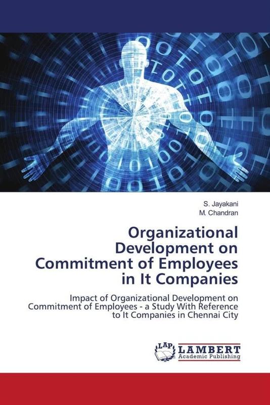 Organizational Development on Commitment of Employees in It Companies: Impact of Organizational Development on Commitment of Employees - a Study With Reference to It Companies in Chennai City