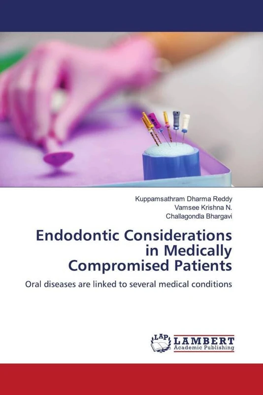 Endodontic Considerations in Medically Compromised Patients: Oral diseases are linked to several medical conditions