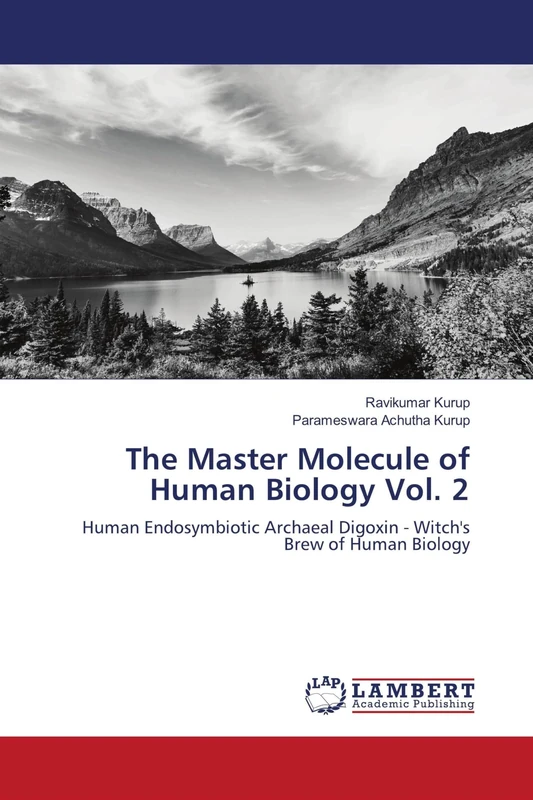 The Master Molecule of Human Biology Vol. 2: Human Endosymbiotic Archaeal Digoxin - Witch's Brew of Human Biology