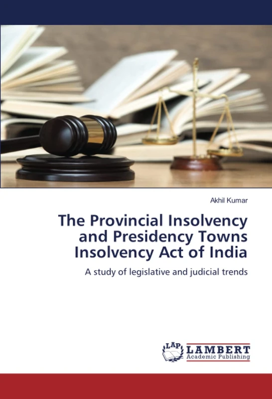 The Provincial Insolvency and Presidency Towns Insolvency Act of India: A study of legislative and judicial trends - Image 1