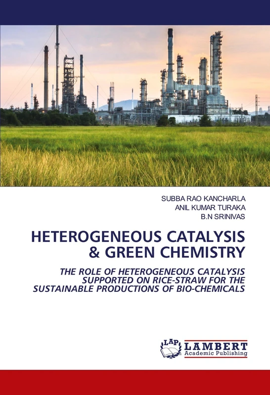 HETEROGENEOUS CATALYSIS & GREEN CHEMISTRY: THE ROLE OF HETEROGENEOUS CATALYSIS SUPPORTED ON RICE-STRAW FOR THE SUSTAINABLE PRODUCTIONS OF BIO-CHEMICALS