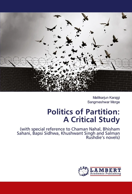 Politics of Partition: A Critical Study: (with special reference to Chaman Nahal, Bhisham Sahani, Bapsi Sidhwa, Khushwant Singh and Salman Rushdie’s novels) - Image 1