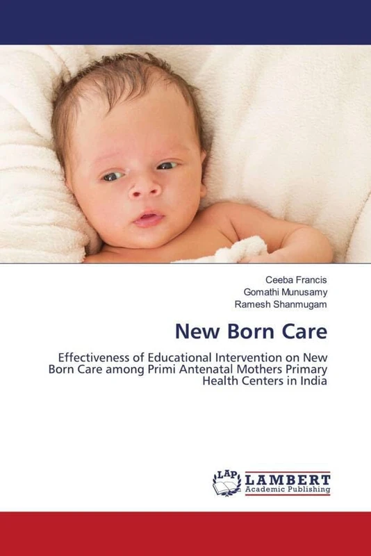New Born Care: Effectiveness of Educational Intervention on New Born Care among Primi Antenatal Mothers Primary Health Centers in India