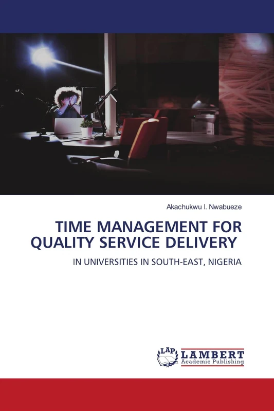TIME MANAGEMENT FOR QUALITY SERVICE DELIVERY: IN UNIVERSITIES IN SOUTH-EAST, NIGERIA
