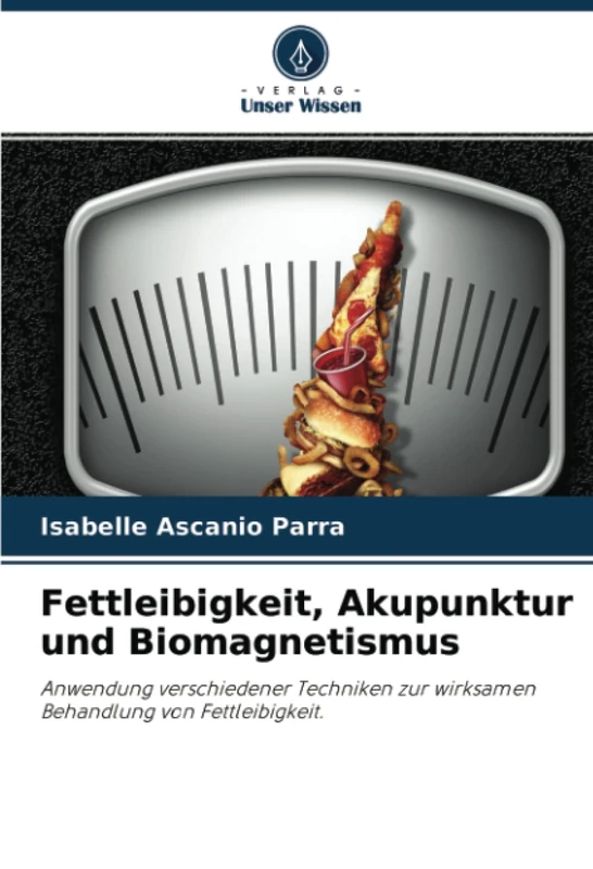 Fettleibigkeit, Akupunktur und Biomagnetismus: Anwendung verschiedener Techniken zur wirksamen Behandlung von Fettleibigkeit.