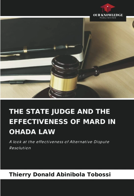 THE STATE JUDGE AND THE EFFECTIVENESS OF MARD IN OHADA LAW: A look at the effectiveness of Alternative Dispute Resolution - Image 1