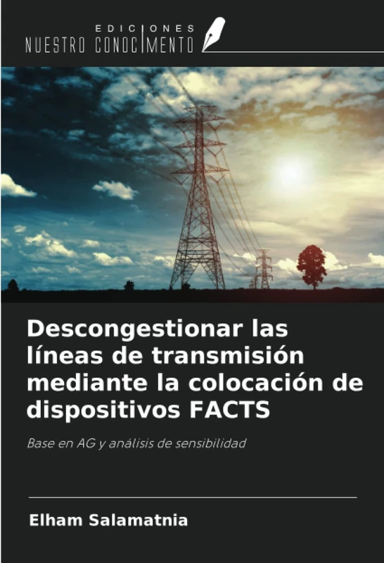 Descongestionar las líneas de transmisión mediante la colocación de dispositivos FACTS: Base en AG y análisis de sensibilidad