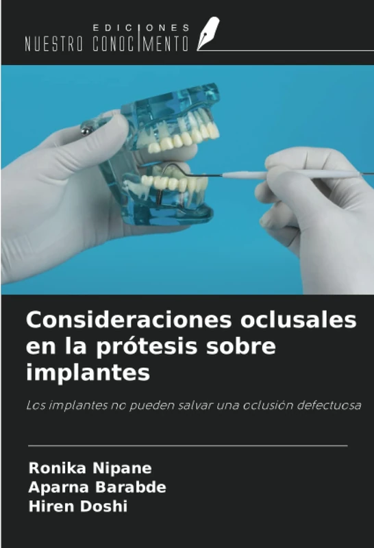 Consideraciones oclusales en la prótesis sobre implantes: Los implantes no pueden salvar una oclusión defectuosa